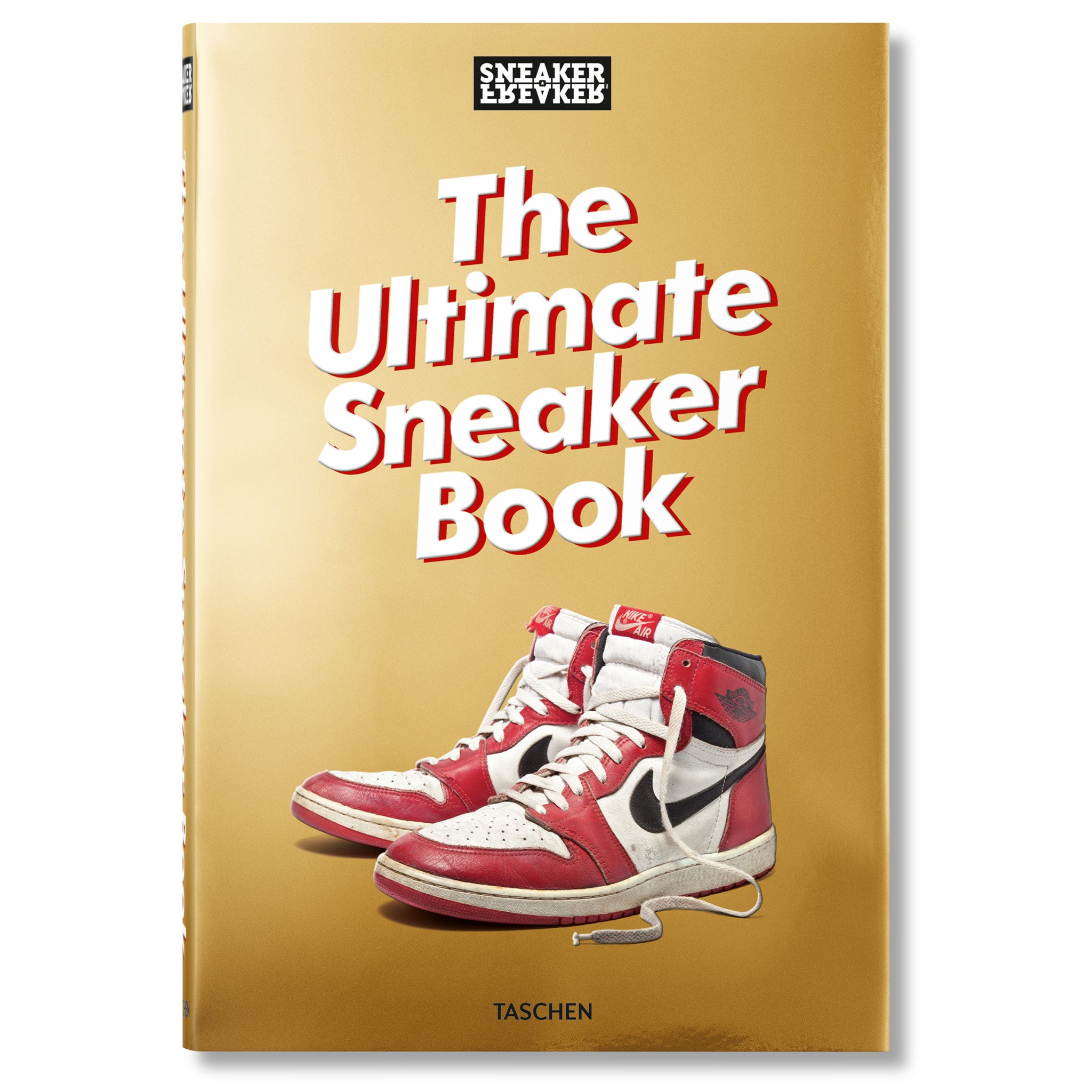 Sneaker Freaker. The Ultimate Sneaker Book